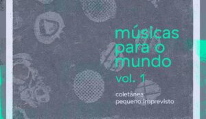 Músicas para o mundo vol 1 - coletânea pequeno imprevisto (Arte: Pamela Prudente)